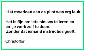 Qoute Christoffer: meedoen aan de pilot is super