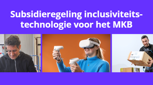 Nieuwe kans: vraag nu subsidie aan voor inclusieve technologie voor het mkb